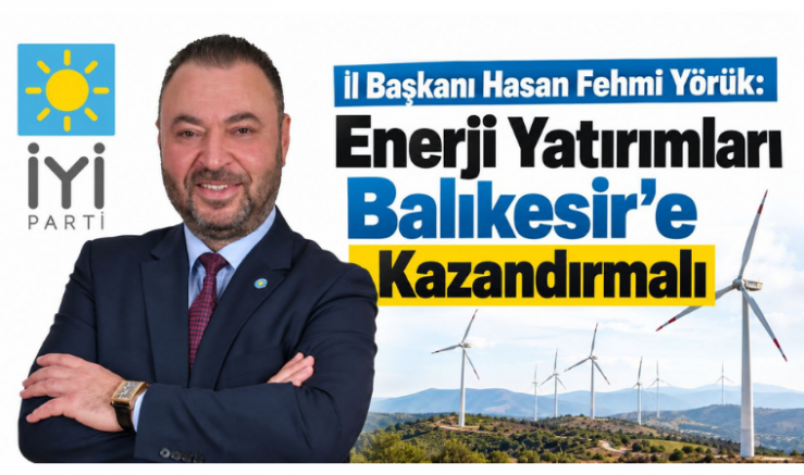 Başkan Yörük: Enerji Yatırımları Balıkesir'e Kazandırmalı - GÜNDEM - İnternetin Ajansı