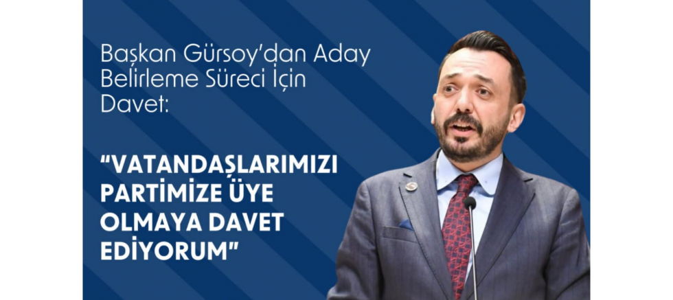 Başkan Gürsoy’dan Aday Belirleme Süreci İçin Davet:  “VATANDAŞLARIMIZI PARTİMİZE ÜYE OLMAYA DAVET EDİYORUM” - GÜNDEM - İnternetin Ajansı
