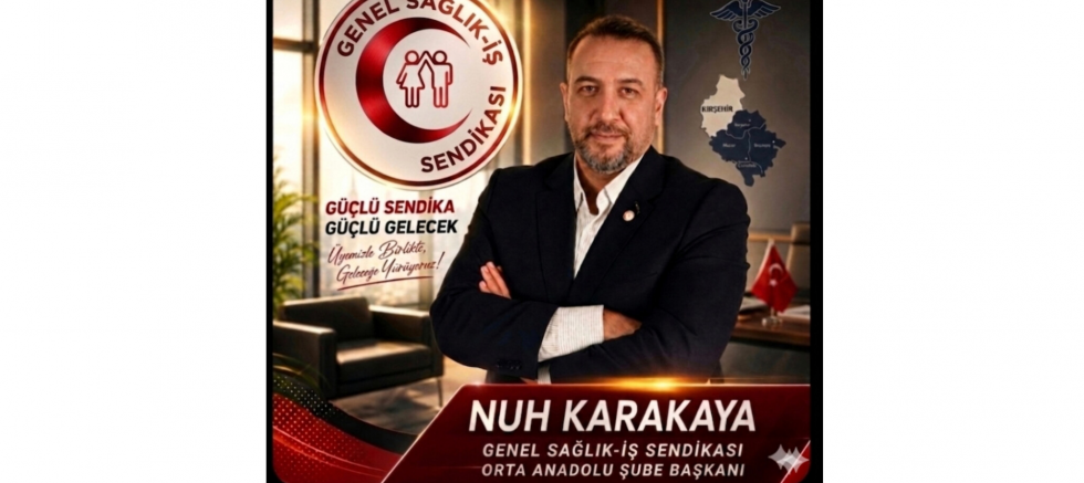 Genel Sağlık-İş Sendikası Orta Anadolu Şube Başkanı Nuh Karakaya’dan 19 Mayıs Mesajı: “Gençlerin Sağlıklı ve Güvenceli Bir Geleceğe Ulaşması Sosyal Devletin Sorumluluğudur” - GÜNDEM - İnternetin Ajansı