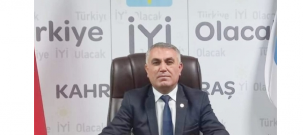 İYİ PARTİ KAHRAMANMARAŞ İL BAŞKANI SÜLEYMAN TEKEREK: 