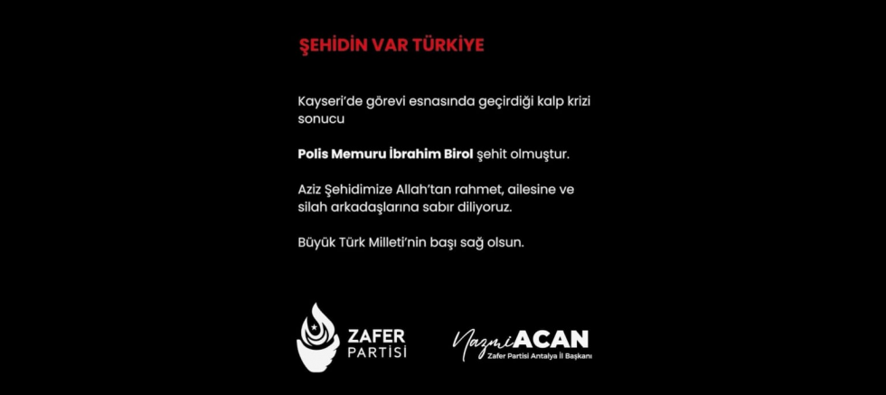 Zafer Partisi Antalya İl Başkanı Nazmi Acan’dan Şehit Polis Memuru İbrahim Birol İçin Taziye Mesajı - GÜNDEM - İnternetin Ajansı